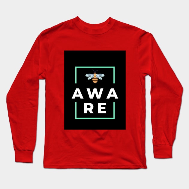 Be Aware | Bee Aware | Bee Long Sleeve T-Shirt by XNovaOnyx